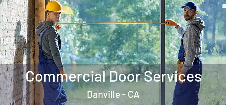 Commercial Door Services Danville - CA