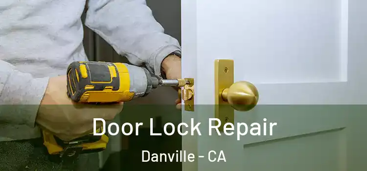 Door Lock Repair Danville - CA