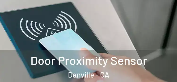 Door Proximity Sensor Danville - CA