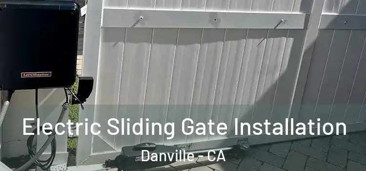 Electric Sliding Gate Installation Danville - CA