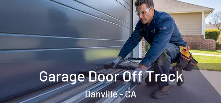  Garage Door Off Track Danville - CA