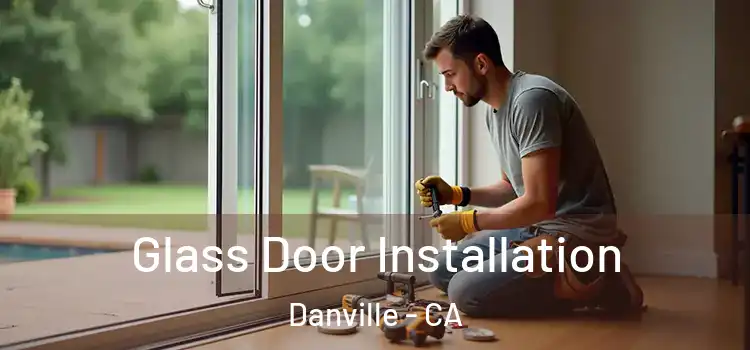 Glass Door Installation Danville - CA