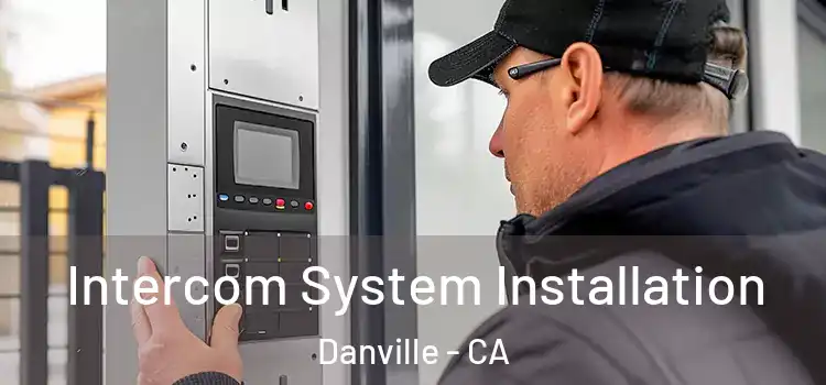 Intercom System Installation Danville - CA
