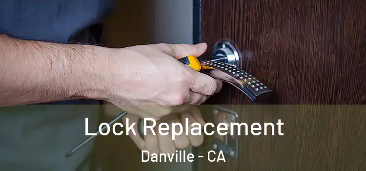Lock Replacement Danville - CA