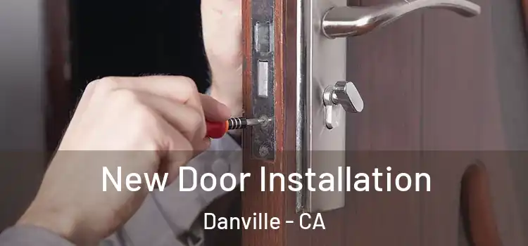 New Door Installation Danville - CA