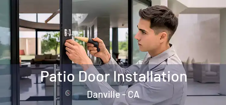Patio Door Installation Danville - CA