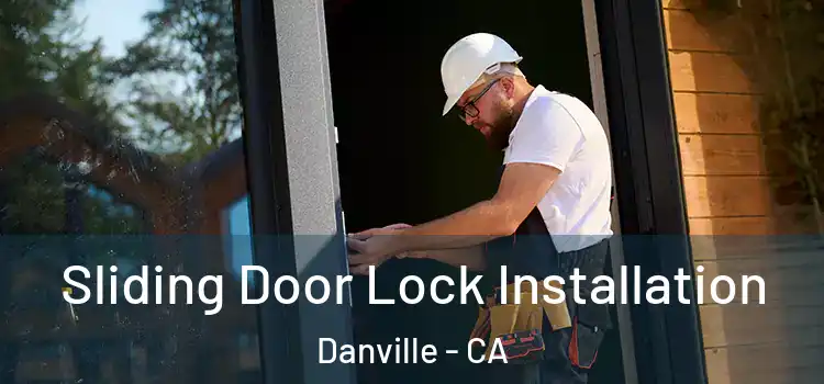 Sliding Door Lock Installation Danville - CA