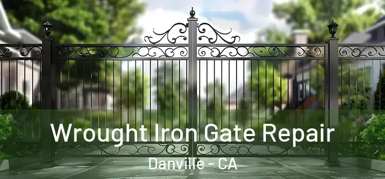 Wrought Iron Gate Repair Danville - CA